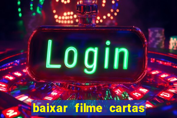 baixar filme cartas para deus dublado